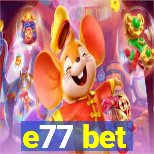 e77 bet